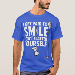 I Get Paid To Smile Dont Flatter YoursBartender T-Shirt