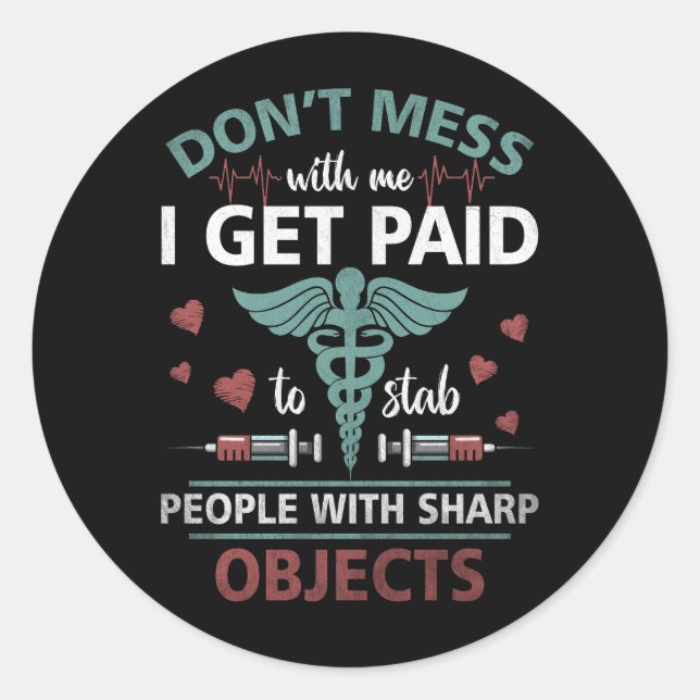 I Get Paid To Stab People Funny Healthcare Worker  Classic Round Sticker (Front)