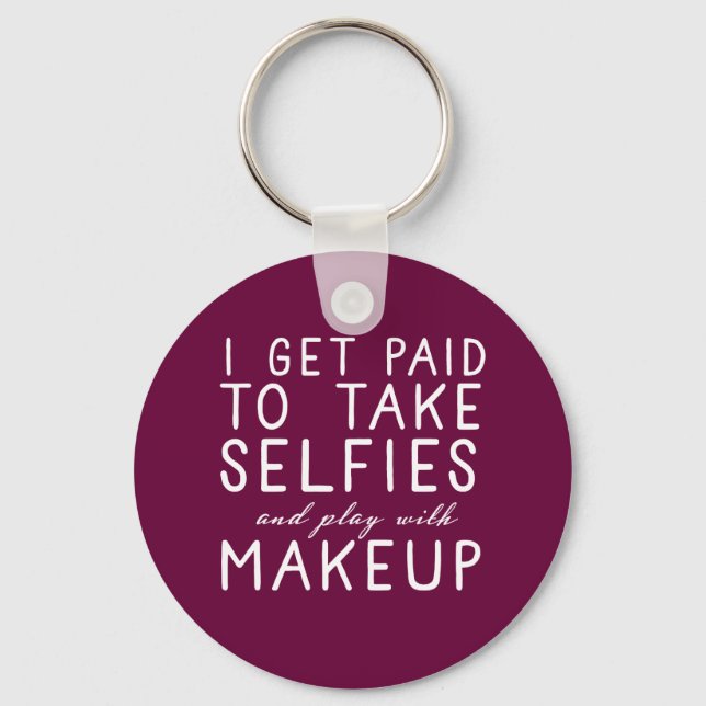 I get paid to take selfies - Younique Keychain (Front)