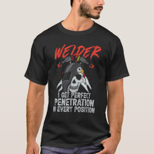 I Get Perfect Penetration  Welder Welding Mens Dad T-Shirt