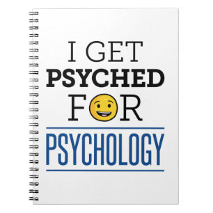 I Get Psyched for Psychology Psychologist Psych Notebook