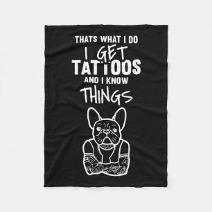 I Get Tattoos And Know Things - Dog Bulldog Tattoo Fleece Blanket
