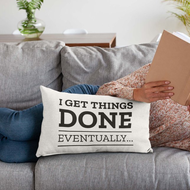 I Get Things Done Eventually Accent Pillow (Creator Uploaded)