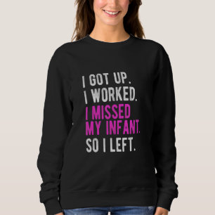 I Get Up I Work I Had Anxiety So Im Back Home Ppd Sweatshirt