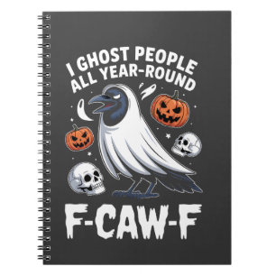 I Ghost People All Year Around F-Caw-F Halloween  Notebook