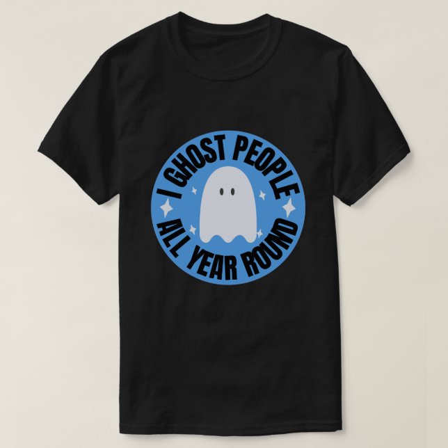 I Ghost People All Year Round Funny Ghost T-Shirt (Design Front)