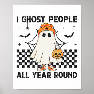 I Ghost People All Year Round Halloween Poster
