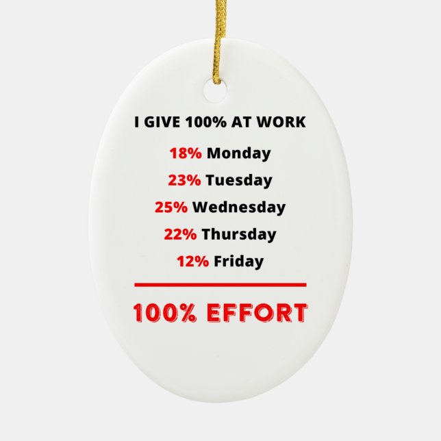 I GIVE 100% AT WORK CERAMIC ORNAMENT (Front)