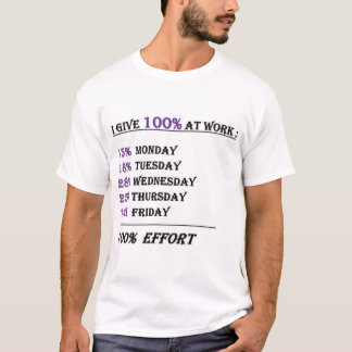 I Give 100% Effort at Work T-Shirt
