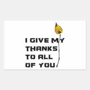 I Give My Thanks To All Of You Sticker