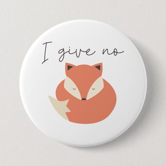 I Give No Fox 3 Inch Round Button (Front)