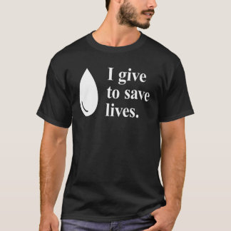 I Give To Save Lives Blood Donation T-Shirt