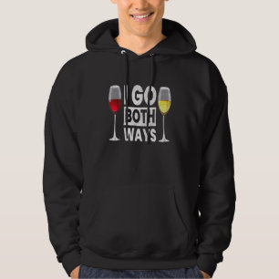 I Go Both Ways I Wine Alcohol White Wine Hoodie