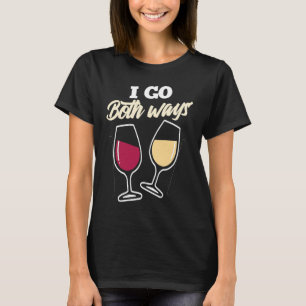 I Go Both Ways Red White Wine Drinking Alcohol Mom T-Shirt