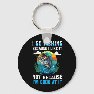 I-go Fishing Because I-like It Not Because I'm Goo Keychain