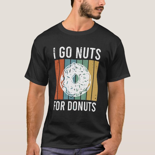 I go nuts for doughnuts T-Shirt (Front)