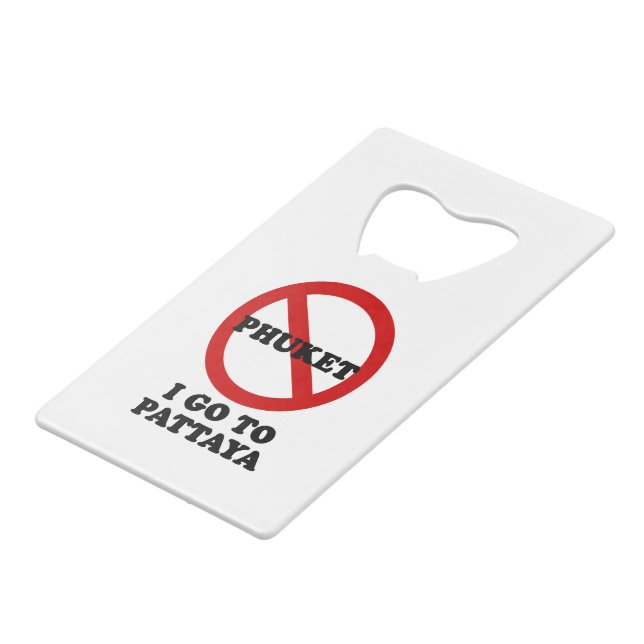 I GO TO PATTAYA CREDIT CARD BOTTLE OPENER (Front Angled)