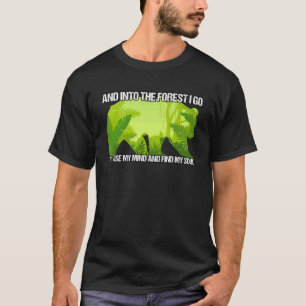 I Go To The Forest To Lose My Mind And Find My Sou T-Shirt