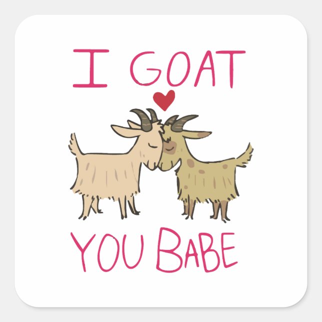 I Goat You Babe, Love  Square Sticker (Front)