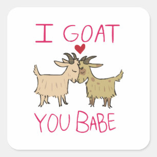 I Goat You Babe, Love  Square Sticker