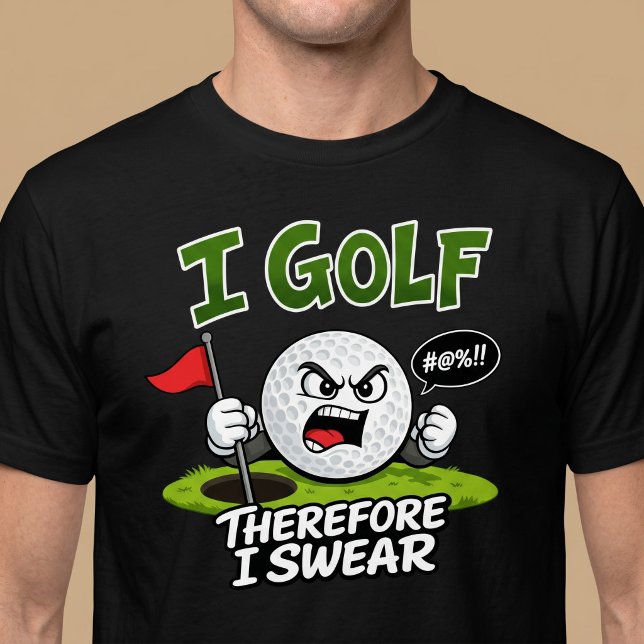 I Golf, Therefore I Swear. T-Shirt (Creator Uploaded)