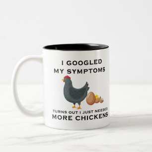 I Googled My Symptoms I Just Need More Chickens  Two-Tone Coffee Mug