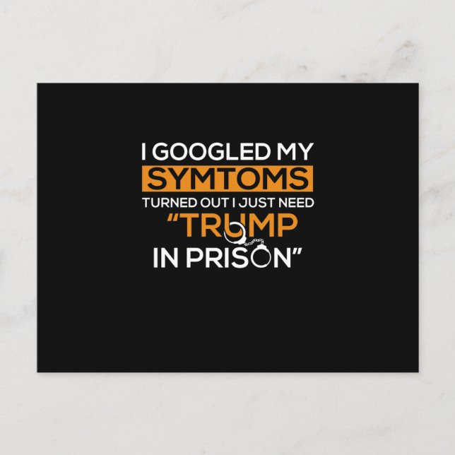 I Googled My Symptoms Turned Out I Just Need Trump Announcement Postcard (Front)