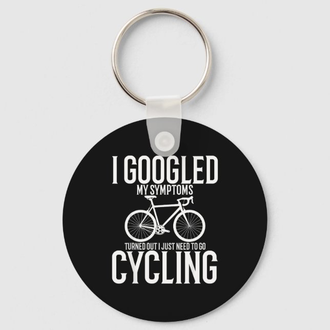 I Googled My Symptoms Turns Out I Just Need To Go  Keychain (Front)