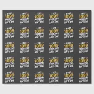 I Got 1099 Problems but Taxes Ain't One Wrapping Paper