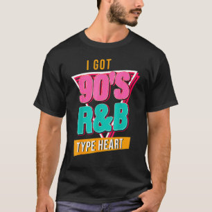 I Got 90s R&b Hip Hop Music  Musician Dancer T-Shirt