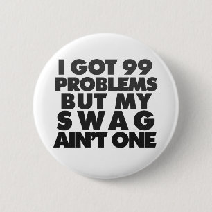 I got 99 problems 2 inch round button
