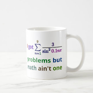 I got 99 problems but math ain't one coffee mug