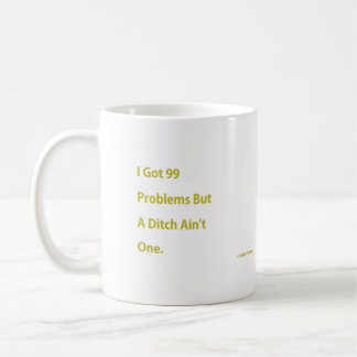 I Got 99 Problems Coffee Mug