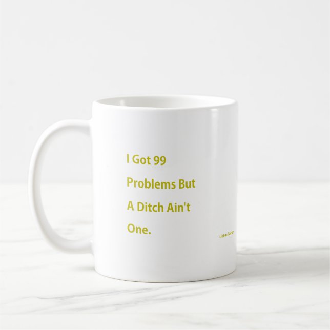 I Got 99 Problems Coffee Mug (Left)