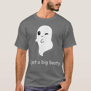 I Got A Big Booty Halloween Ghost 4776 T-Shirt