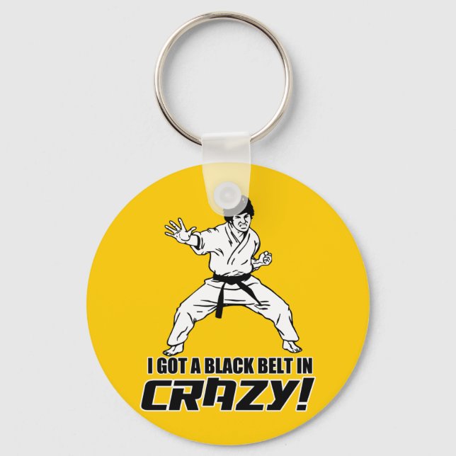 I Got A Black Belt in Crazy Keychain (Front)