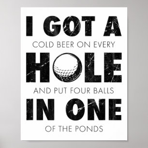 I Got A Hole In One Golf Funny Quote Mens Golfing  Poster