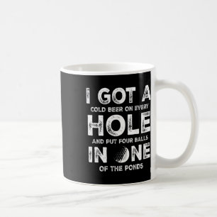 I Got A Hole In One Golfing Golf Dad Golfer Men Fa Coffee Mug