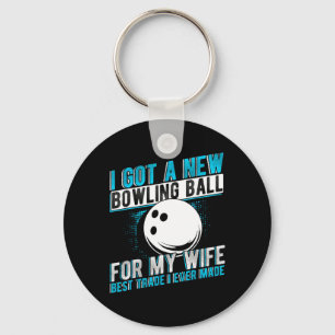 I Got A New Bowling Byll For My Wife Best Trade I Keychain
