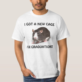 I GOT A NEW CAGE, FOR GRADUATION RAT T-Shirt