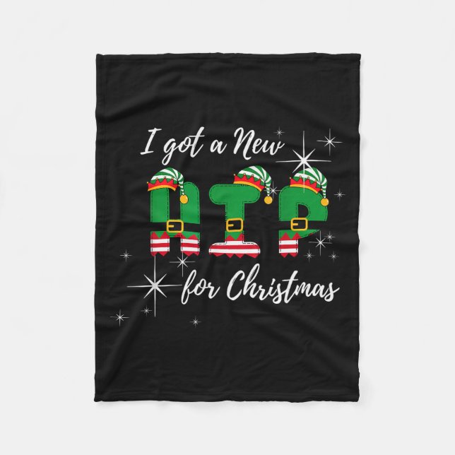 I Got A New Hip For Christmas Funny Hip Replacemen Fleece Blanket (Front)