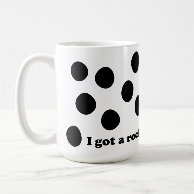 I Got a Rock Coffee Mug (Left)
