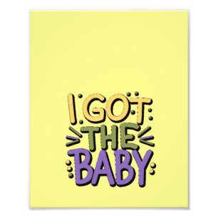 I got baby - Mardi gras design Photo Print