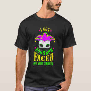 I Got Bourbon Faced On Street Mardi Gras Festival  T-Shirt