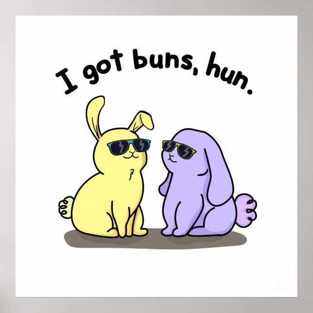 I Got Buns Hun Cute Bunny Rabbit Pun Poster (Front)