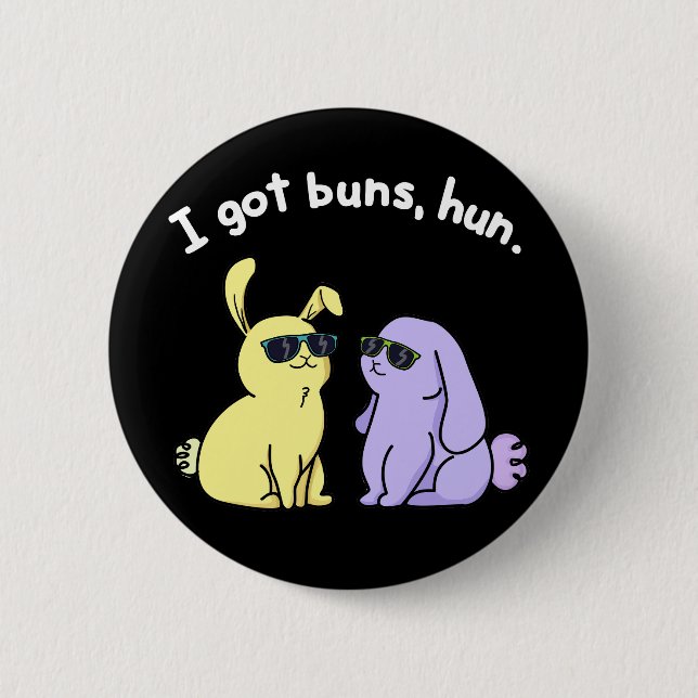 I Got Buns Hun Funny Bunny Rabbit Pun Dark BG 2 Inch Round Button (Front)