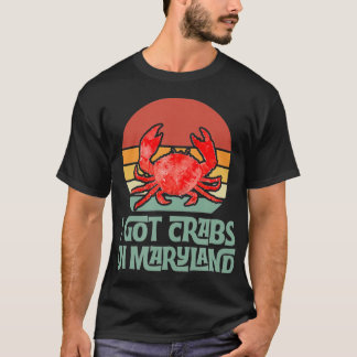 I Got Crabs In Maryland Sunset Retro Sunset Gift T-Shirt