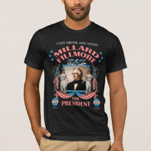 'I Got Drunk and Voted Fillmore!' Dark Shirt