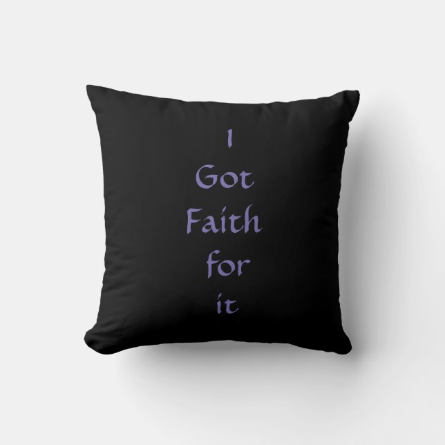 I got faith for it pillow (Front)