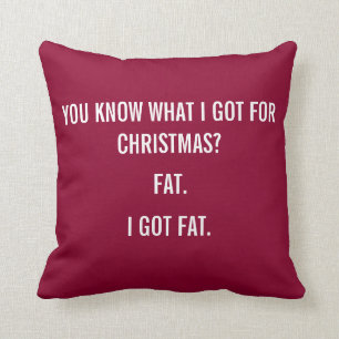 I GOT FAT FOR CHRISTMAS FUNNY PILLOW - RED
